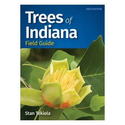 Trees of Indiana Field Guide - Tekiela, Stan