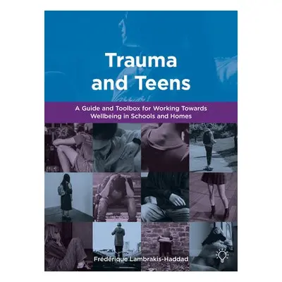 Trauma and Teens - Lambrakis-Haddad, Frederique