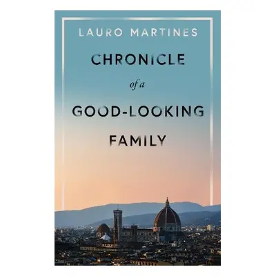 Chronicle of a Good-Looking Family - Martines, Lauro