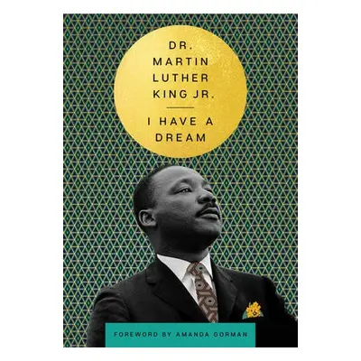 I Have a Dream - King, Dr. Martin Luther, Jr.