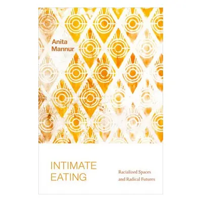 Intimate Eating - Mannur, Anita