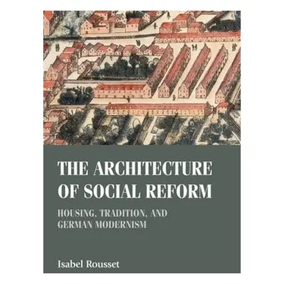 Architecture of Social Reform - Rousset, Isabel