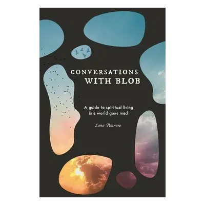 Conversations with Blob - Penrose, Lana (Lana Penrose)