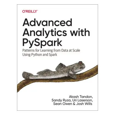 Advanced Analytics with PySpark - Tandon, Akash a Ryza, Sandy a Laserson, Uri a Owen, Sean a Wil