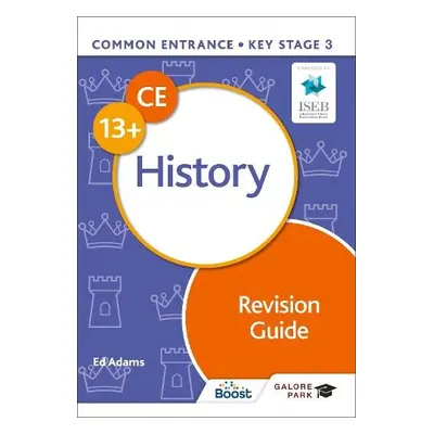 Common Entrance 13+ History Revision Guide - Adams, Ed