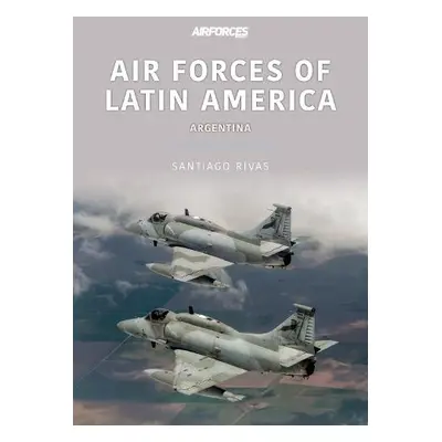 Air Forces of Latin America: Argentina - Rivas, Santiago