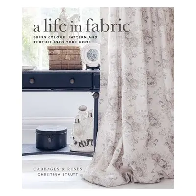 Life in Fabric - Strutt, Christina