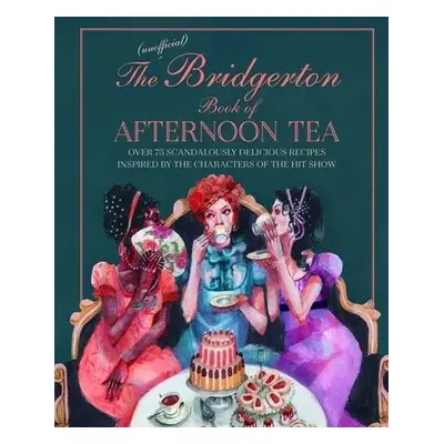 Unofficial Bridgerton Book of Afternoon Tea - Bebo, Katherine