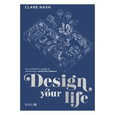 Design your life - Nash, Clare