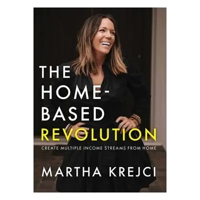 Home-Based Revolution - Krejci, Martha (Martha Krejci)