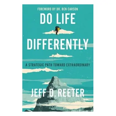 Do Life Differently - Reeter, Jeff D. a Bearss, Kris