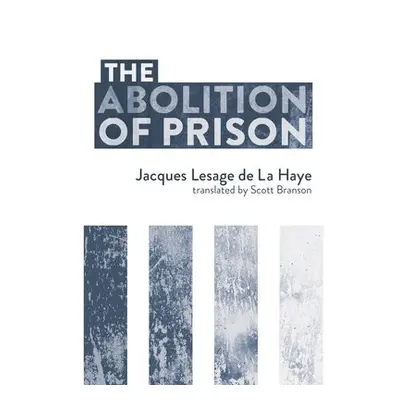 Abolition of Prison - de le Haye, Jacques Lesage