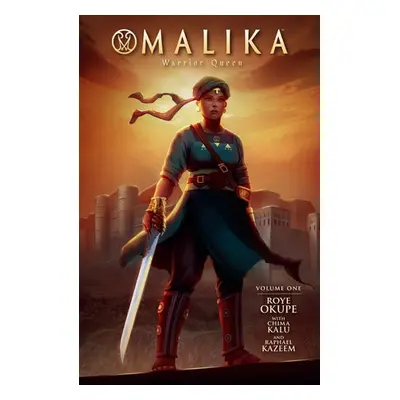 Malika: Warrior Queen Volume 1 - Okupe, Roye a Kalu, Chima a Kazeem, Raphael