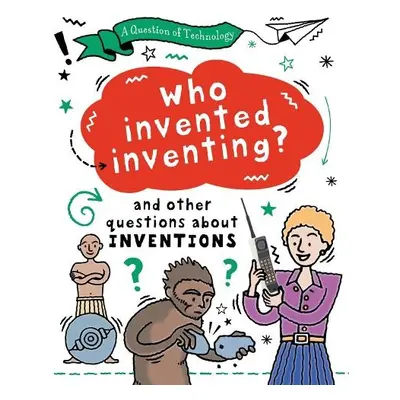 Question of Technology: Who Invented Inventing? - Gifford, Clive