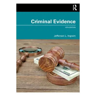 Criminal Evidence - Ingram, Jefferson L. (University of Dayton, USA)