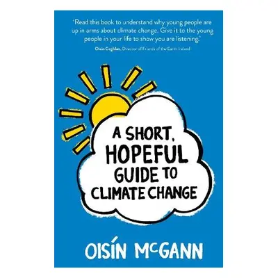 Short, Hopeful Guide to Climate Change - McGann, Oisin