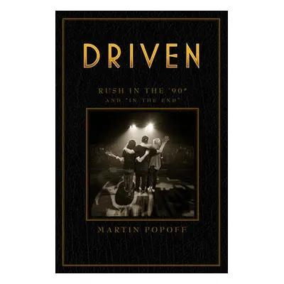 Driven: Rush in the 90s and 'In The End' - Popoff, Martin