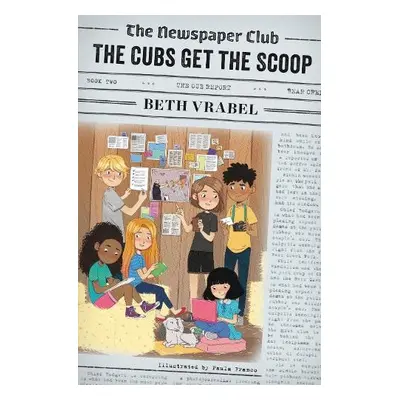 The Newspaper Club: The Cubs Get the Scoop - Vrabel, Beth