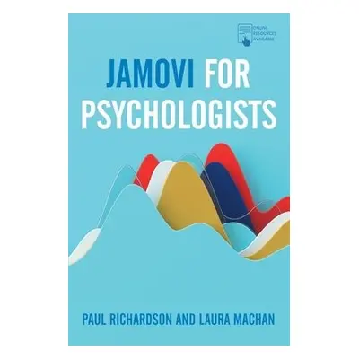 Jamovi for Psychologists - Richardson, Paul (Sheffield Hallam University, UK) a Machan, Laura (S