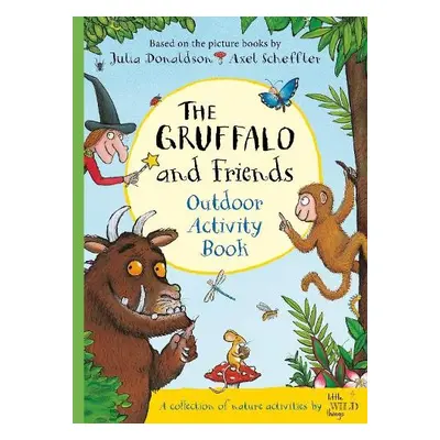 Gruffalo and Friends Outdoor Activity Book - Donaldson, Julia a Little Wild Things