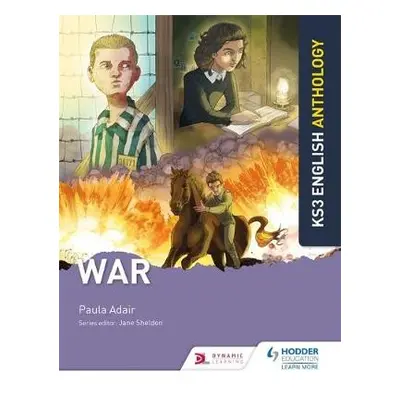 Key Stage 3 English Anthology: War - Adair, Paula a Sheldon, Jane