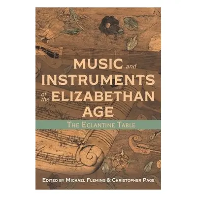 Music and Instruments of the Elizabethan Age