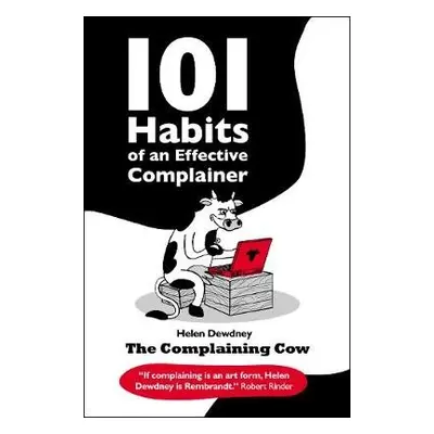 101 Habits of an Effective Complainer - Dewdney, Helen