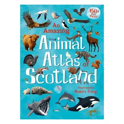 Amazing Animal Atlas of Scotland