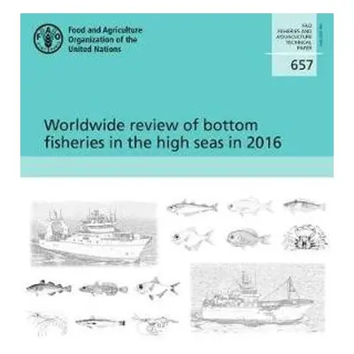 Worldwide review of bottom fisheries in the high seas in 2016 - Food and Agriculture Organizatio