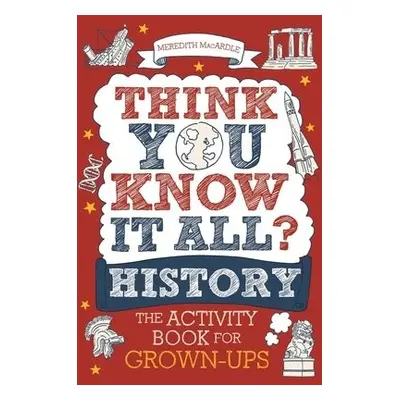 Think You Know It All? History - MacArdle, Meredith