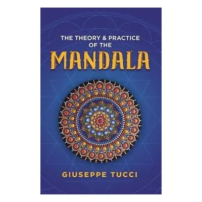 Theory and Practice of the Mandala - Tucci, Giuseppe