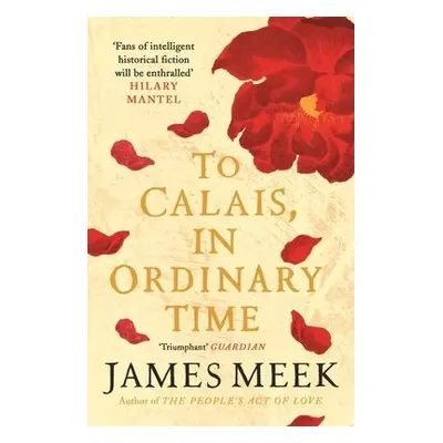 To Calais, In Ordinary Time - Meek, James