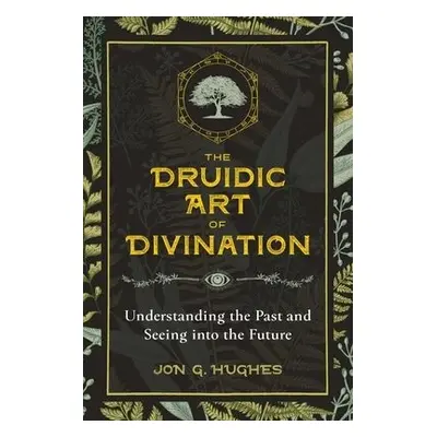 Druidic Art of Divination - Hughes, Jon G.