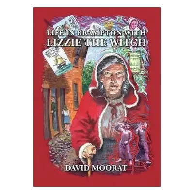 Life in Brampton with Lizzie the Witch - Moorat, David