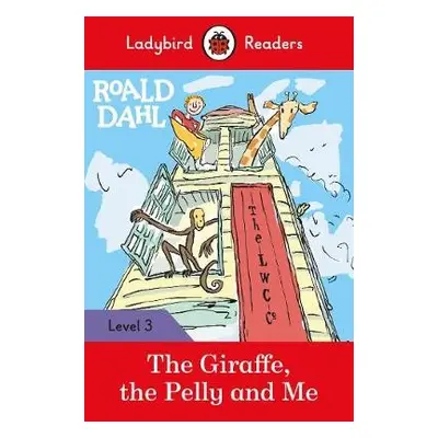 Ladybird Readers Level 3 - Roald Dahl - The Giraffe, the Pelly and Me (ELT Graded Reader) - Dahl