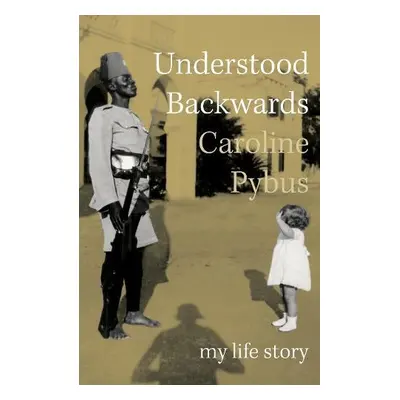 Understood Backwards - Pybus, Caroline