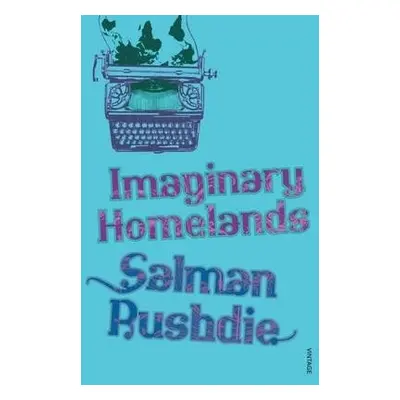 Imaginary Homelands - Rushdie, Salman