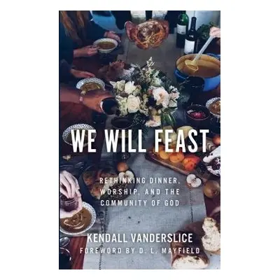 We Will Feast - Vanderslice, Kendall