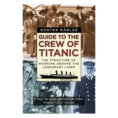 Guide to the Crew of Titanic - Babler, Gunter