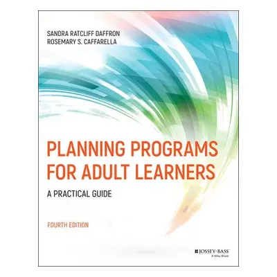 Planning Programs for Adult Learners - Daffron, Sandra Ratcliff (Western Washington University, 