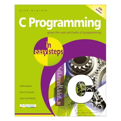 C Programming in easy steps - McGrath, Mike