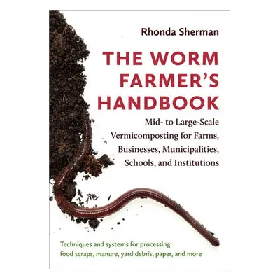 Worm Farmer’s Handbook - Sherman, Rhonda