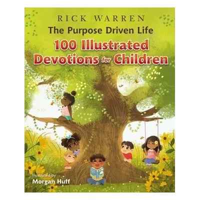 Purpose Driven Life 100 Illustrated Devotions for Children - Warren, Rick