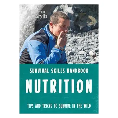 Bear Grylls Survival Skills: Nutrition - Grylls, Bear