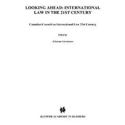 Looking Ahead: International Law in the 21st Century - Canadian Council On International Law