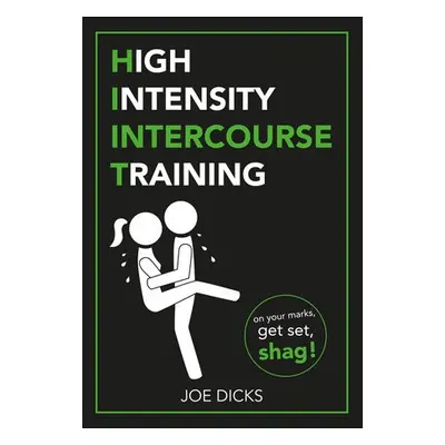 HIIT: High Intensity Intercourse Training - Dicks, Joe