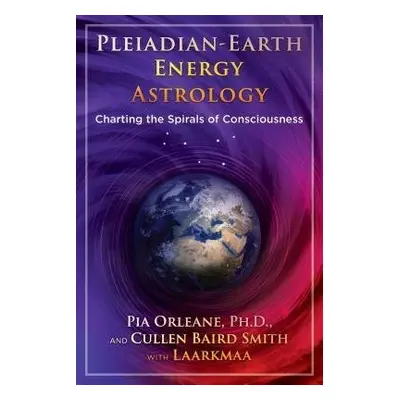 Pleiadian Earth Energy Astrology - Orleane, Pia a Smith, Cullen Baird