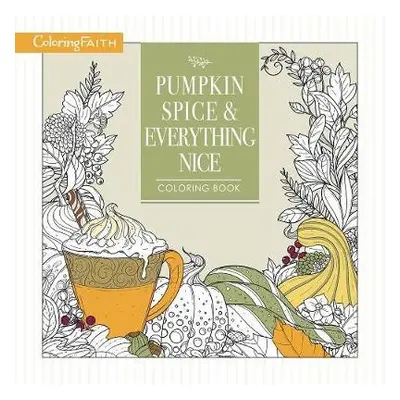 Pumpkin Spice and Everything Nice Coloring Book - Thomas Nelson