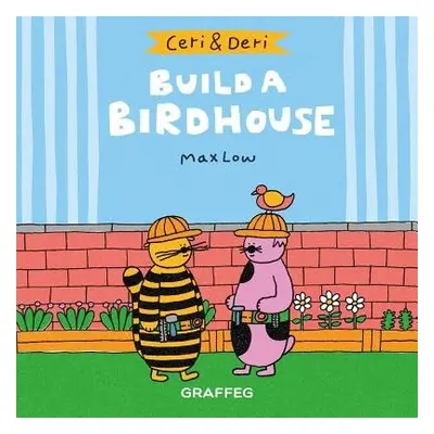 Ceri a Deri: Build a Birdhouse - Low, Max