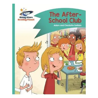 Reading Planet - The After-School Club - Turquoise: Comet Street Kids - Guillain, Adam a Guillai